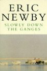 Slowly down the Ganges - Eric Newby